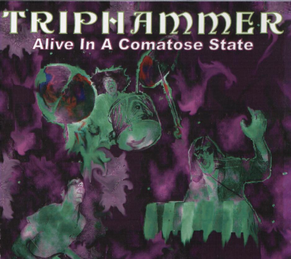 Triphammer - Alive In A Comatose State